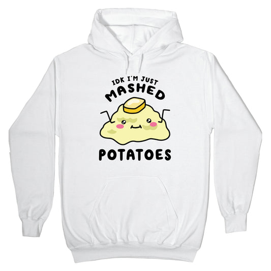 IDK I'm Just Mashed Potatoes Hoodie