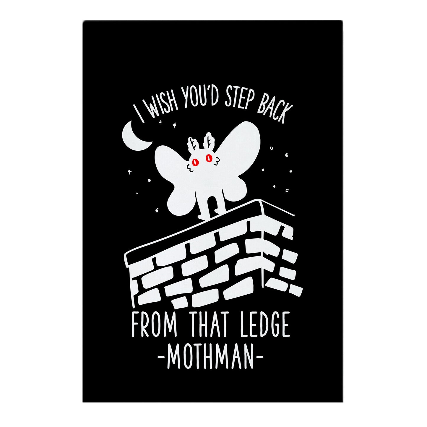 I Wish You'd Step Back From That Ledge Mothman Garden Flag