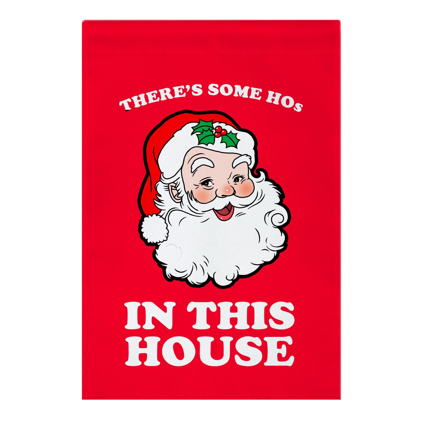 There's Some Hos in this House Garden Flag