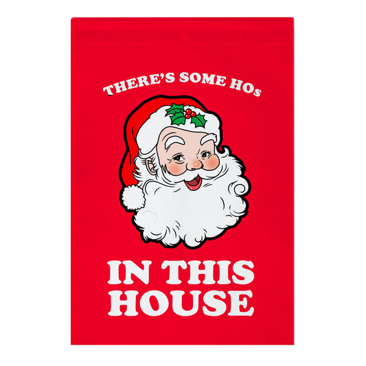 There's Some Hos in this House Garden Flag