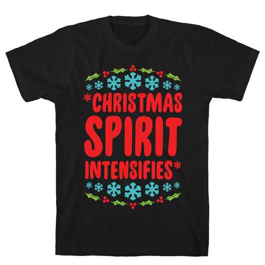 *Christmas Spirit Intensifies* T-Shirt