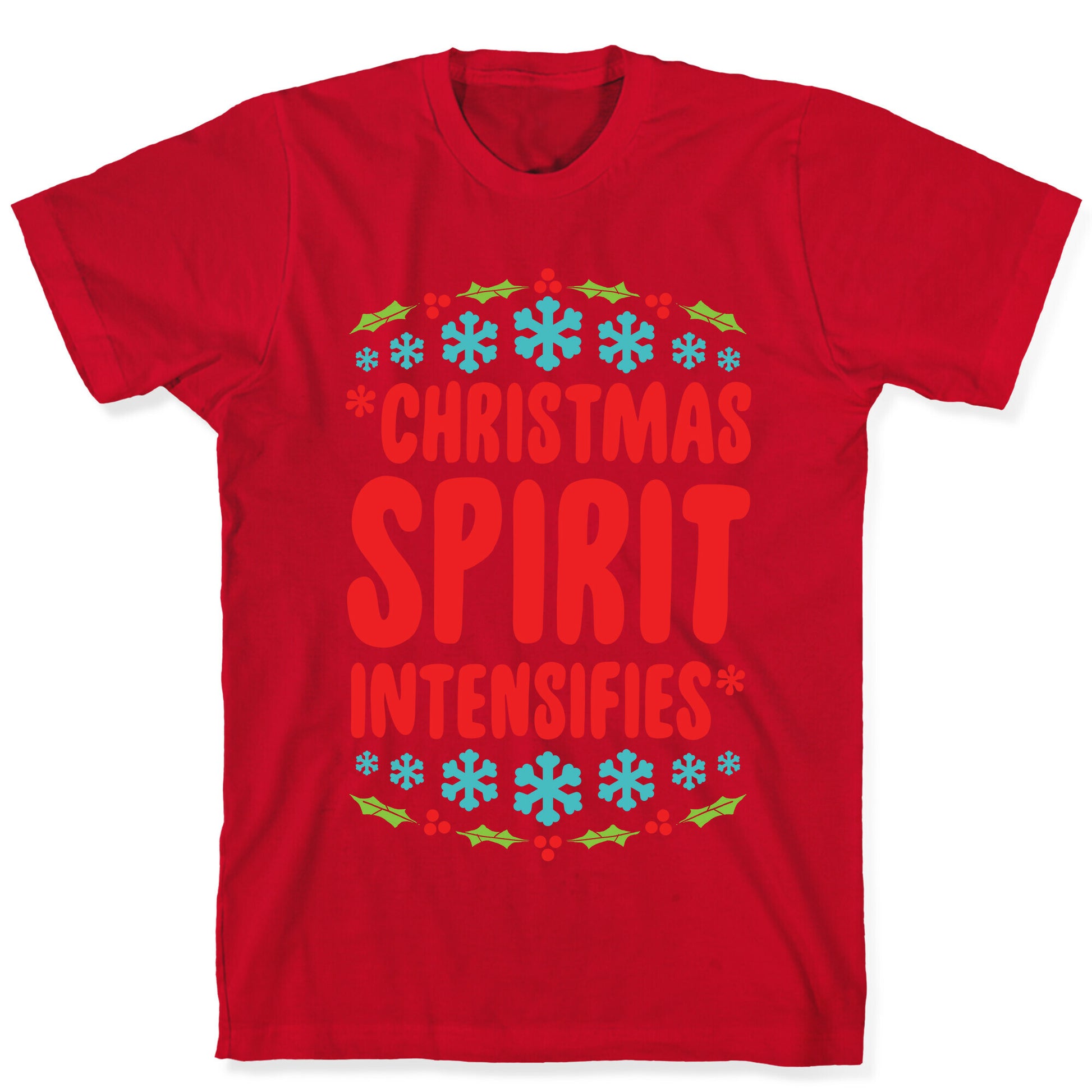 *Christmas Spirit Intensifies* T-Shirt