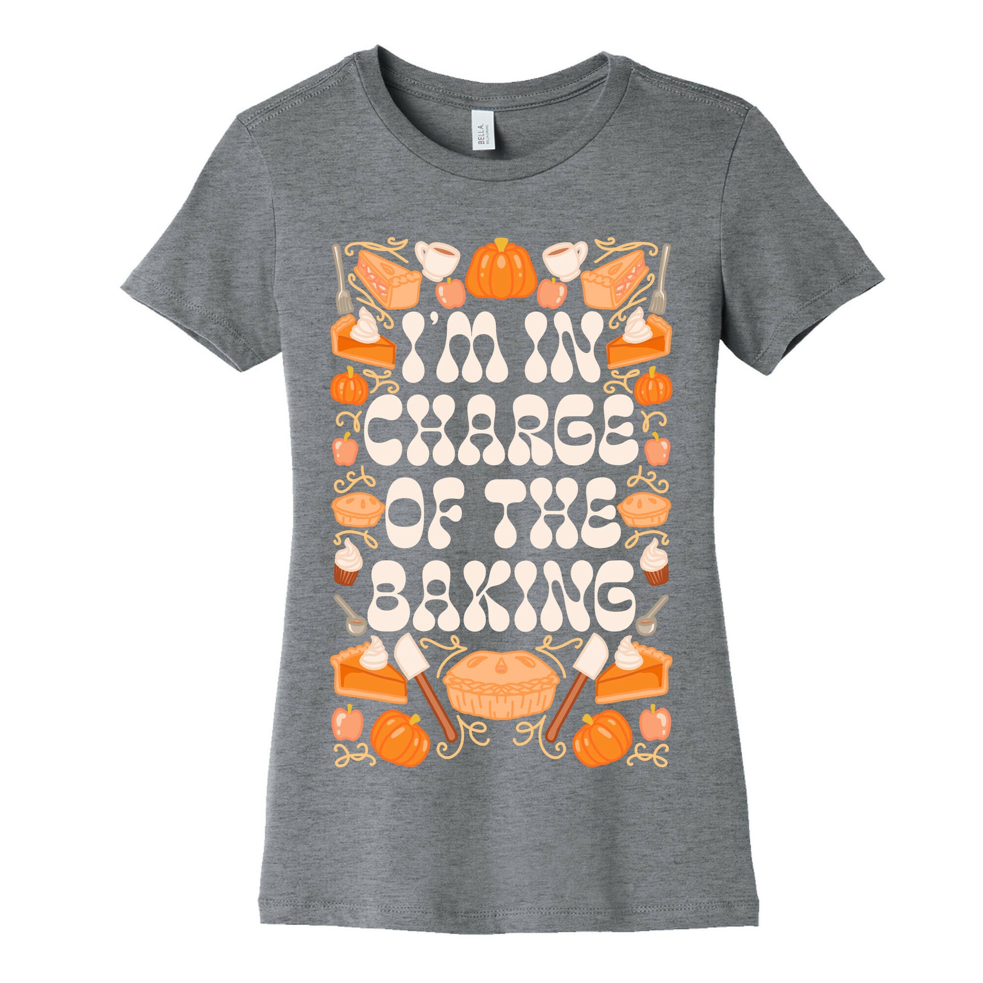 I'm In Charge Of the Baking (Thanksgiving) Women's Cotton Tee