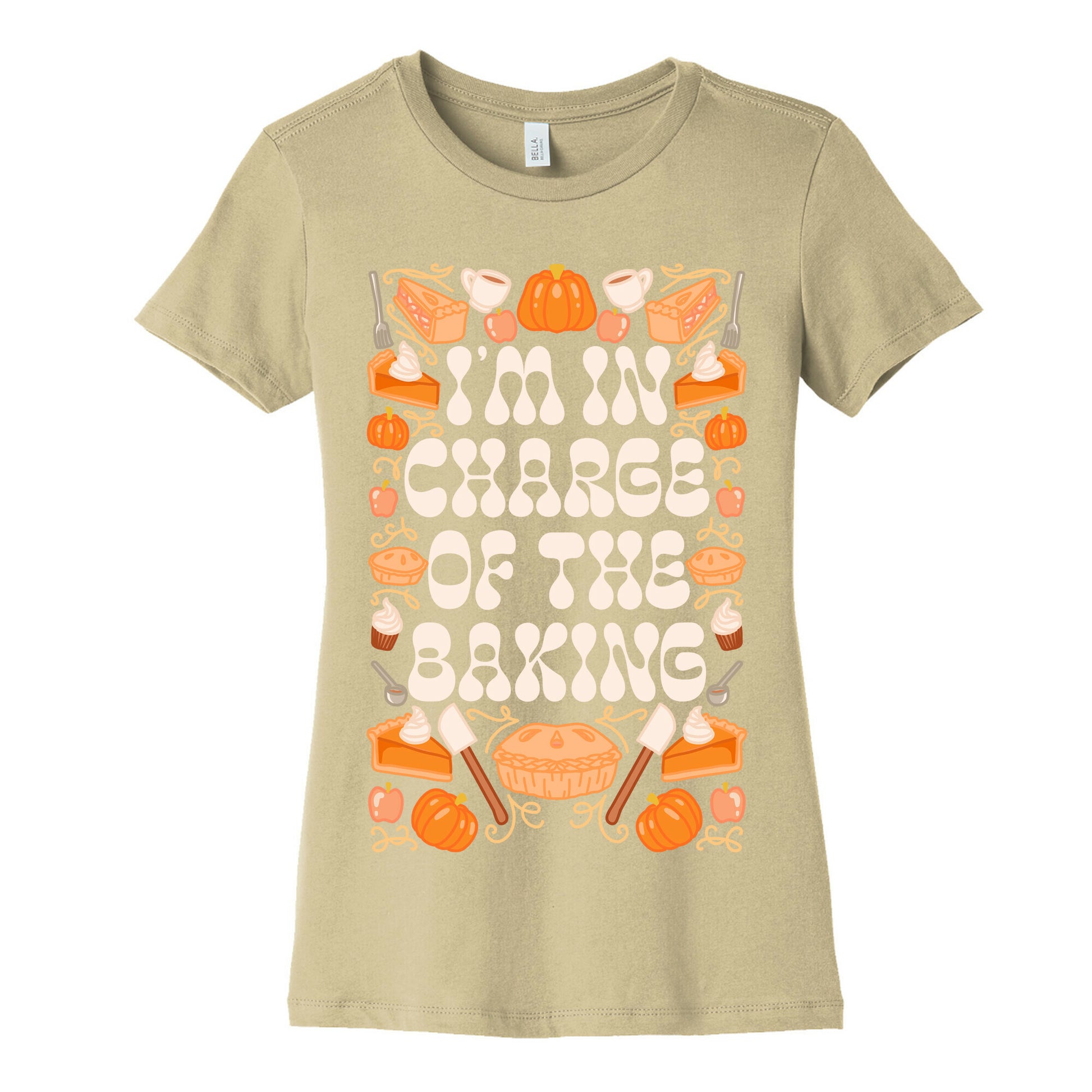 I'm In Charge Of the Baking (Thanksgiving) Women's Cotton Tee