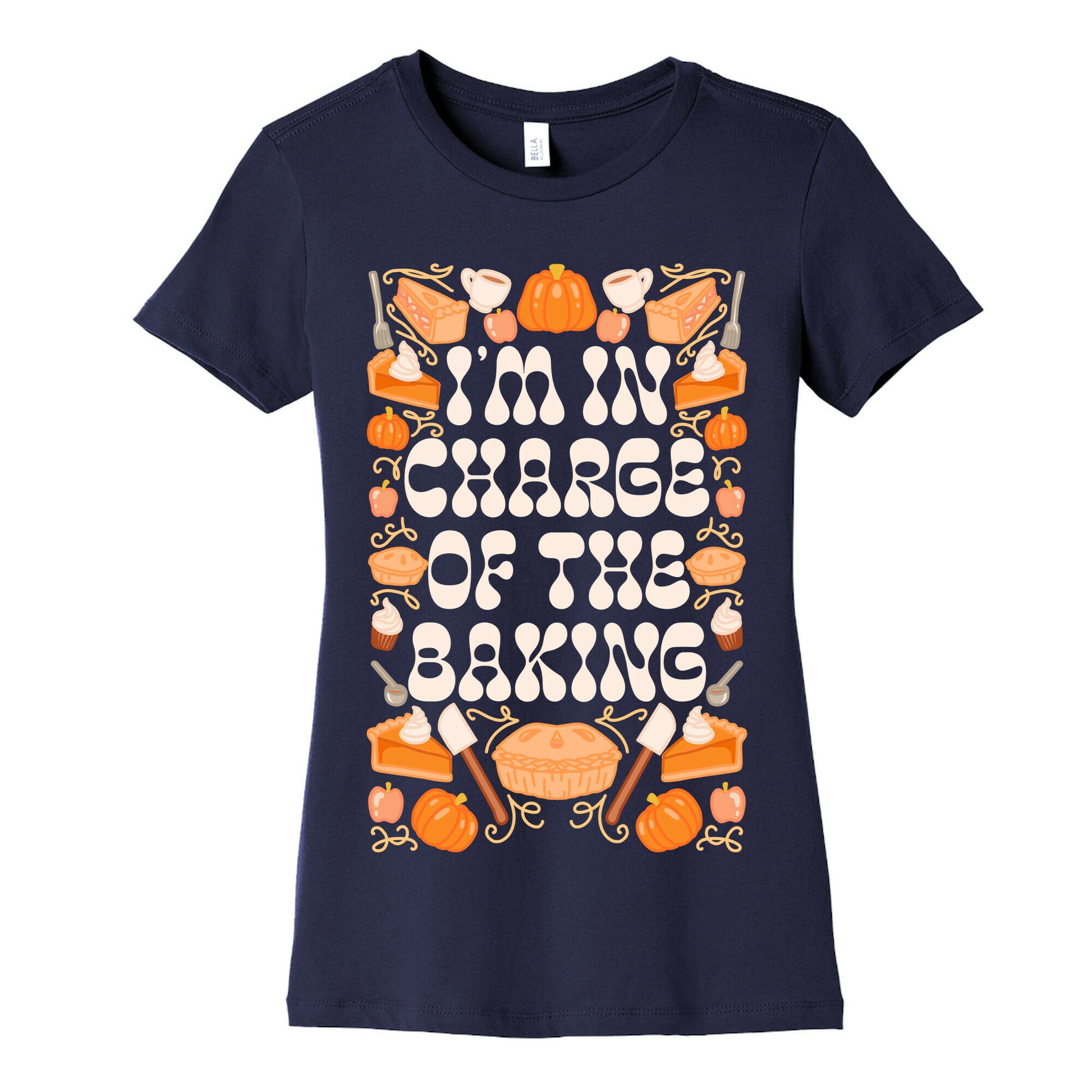 I'm In Charge Of the Baking (Thanksgiving) Women's Cotton Tee