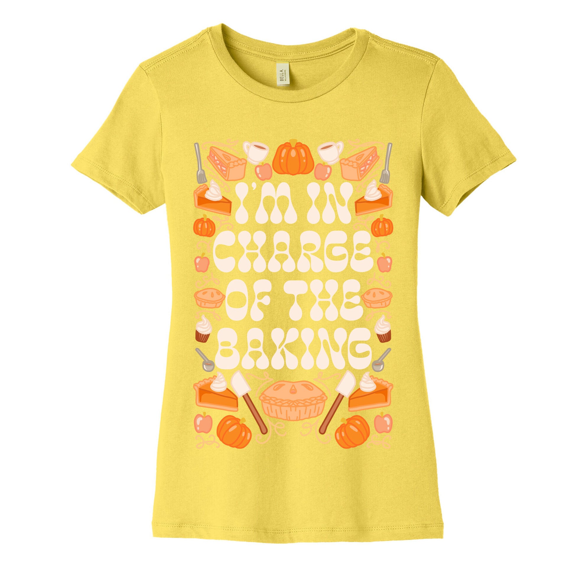 I'm In Charge Of the Baking (Thanksgiving) Women's Cotton Tee