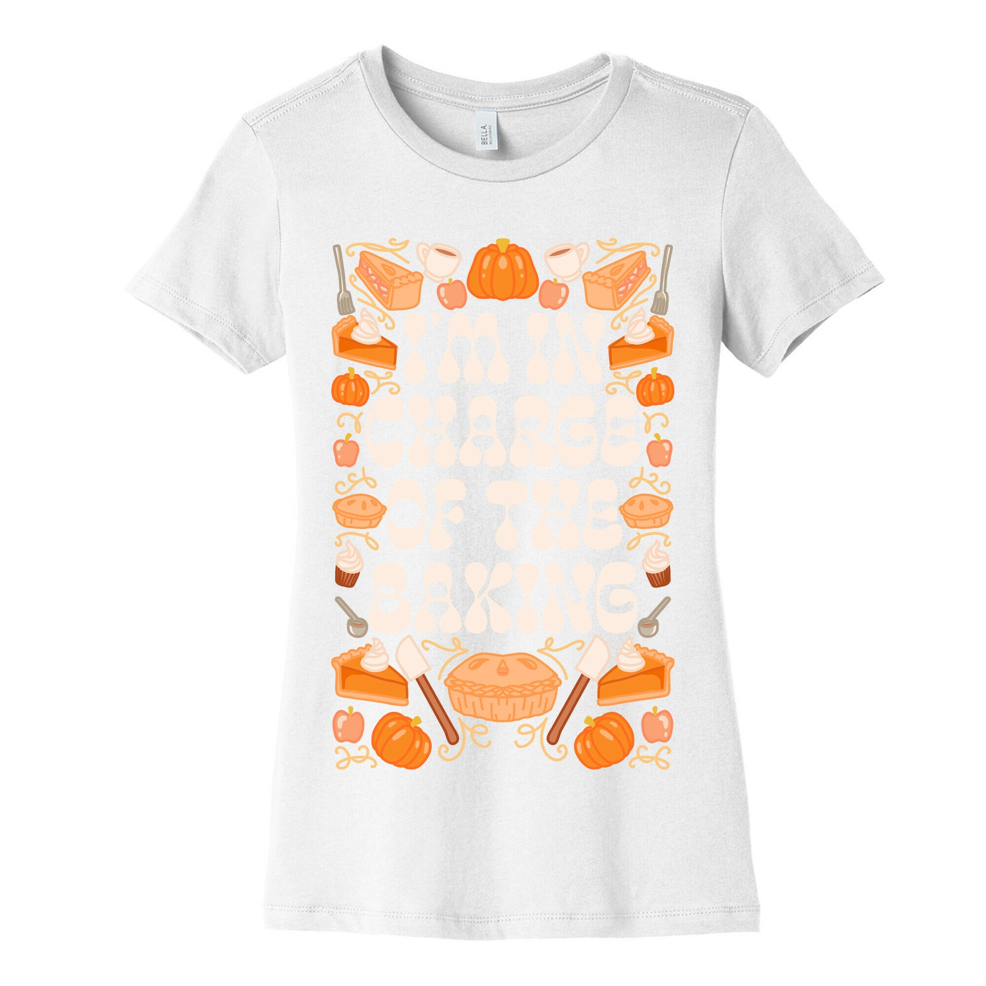 I'm In Charge Of the Baking (Thanksgiving) Women's Cotton Tee