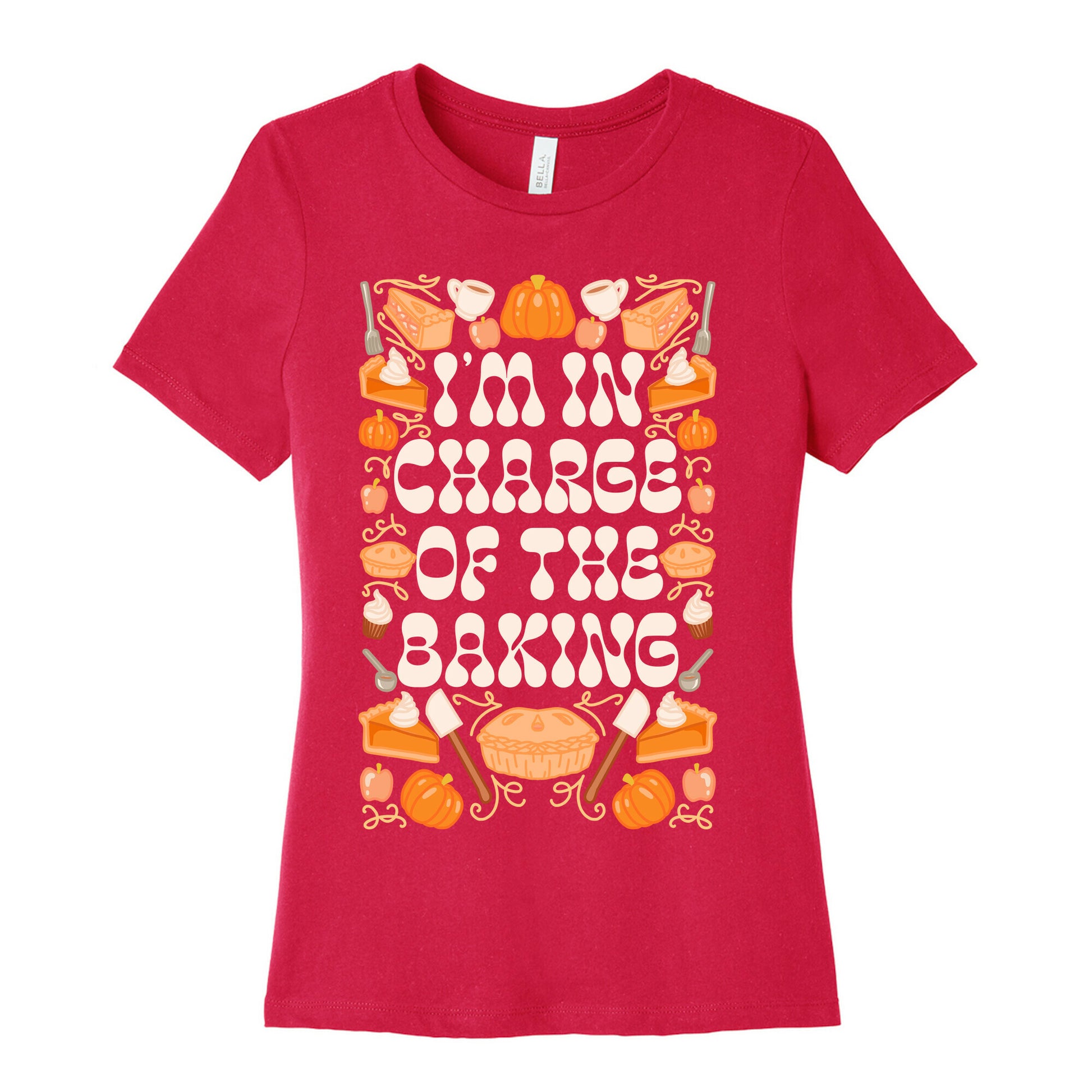 I'm In Charge Of the Baking (Thanksgiving) Women's Cotton Tee