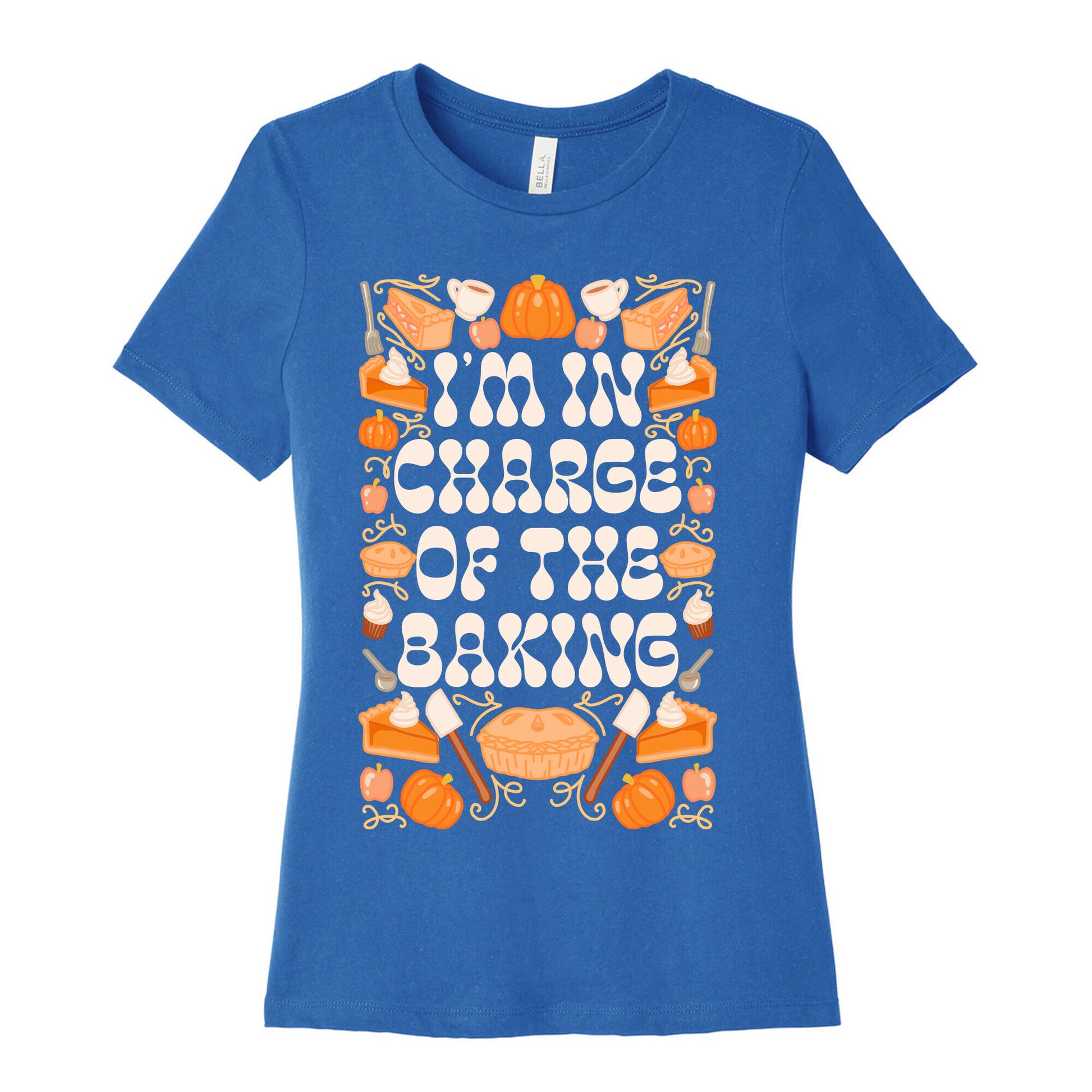 I'm In Charge Of the Baking (Thanksgiving) Women's Cotton Tee