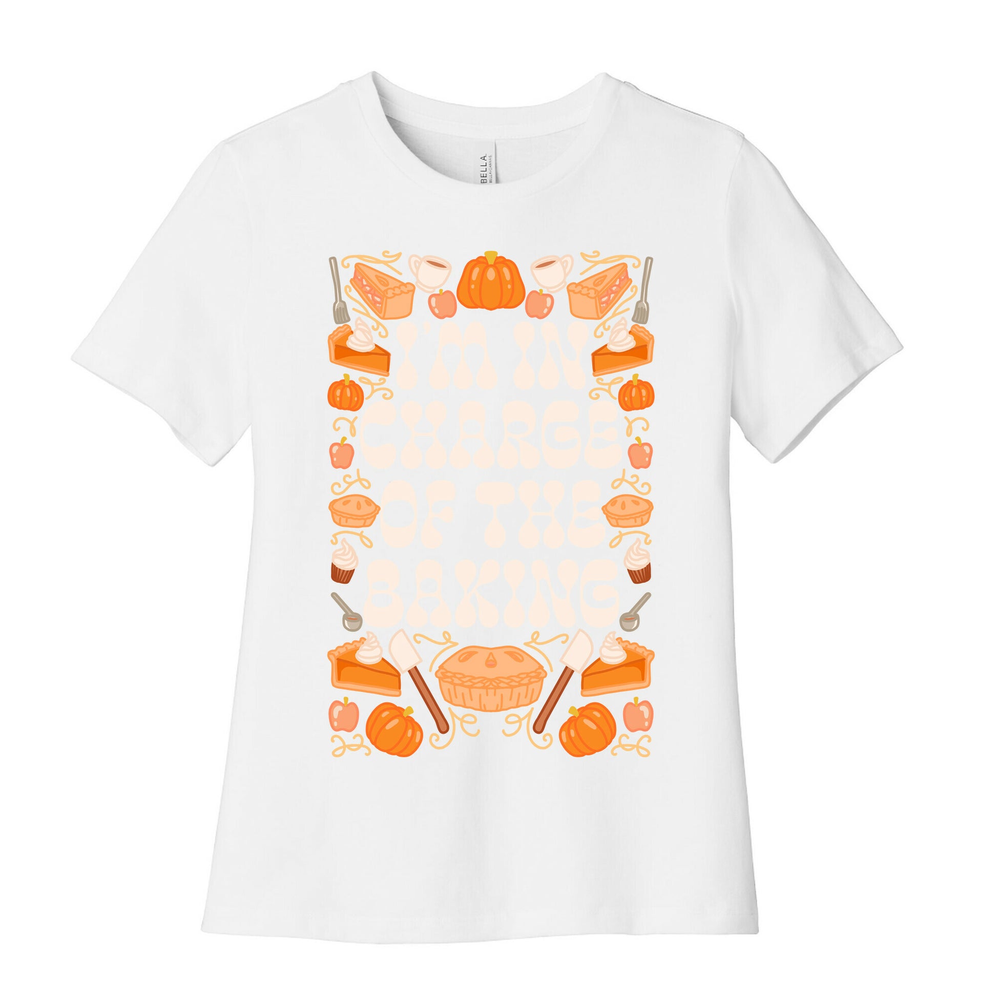 I'm In Charge Of the Baking (Thanksgiving) Women's Cotton Tee