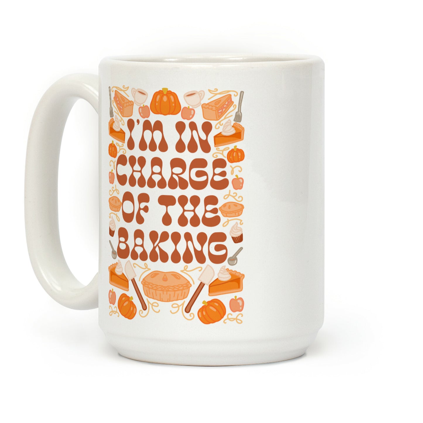 I'm In Charge Of the Baking (Thanksgiving) Coffee Mug