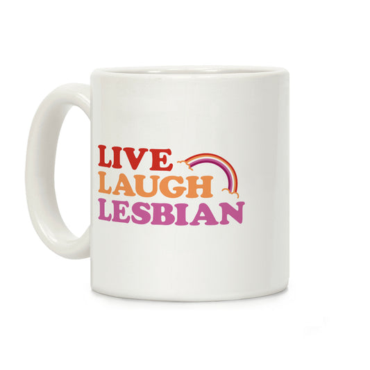 Live Laugh Lesbian Coffee Mug