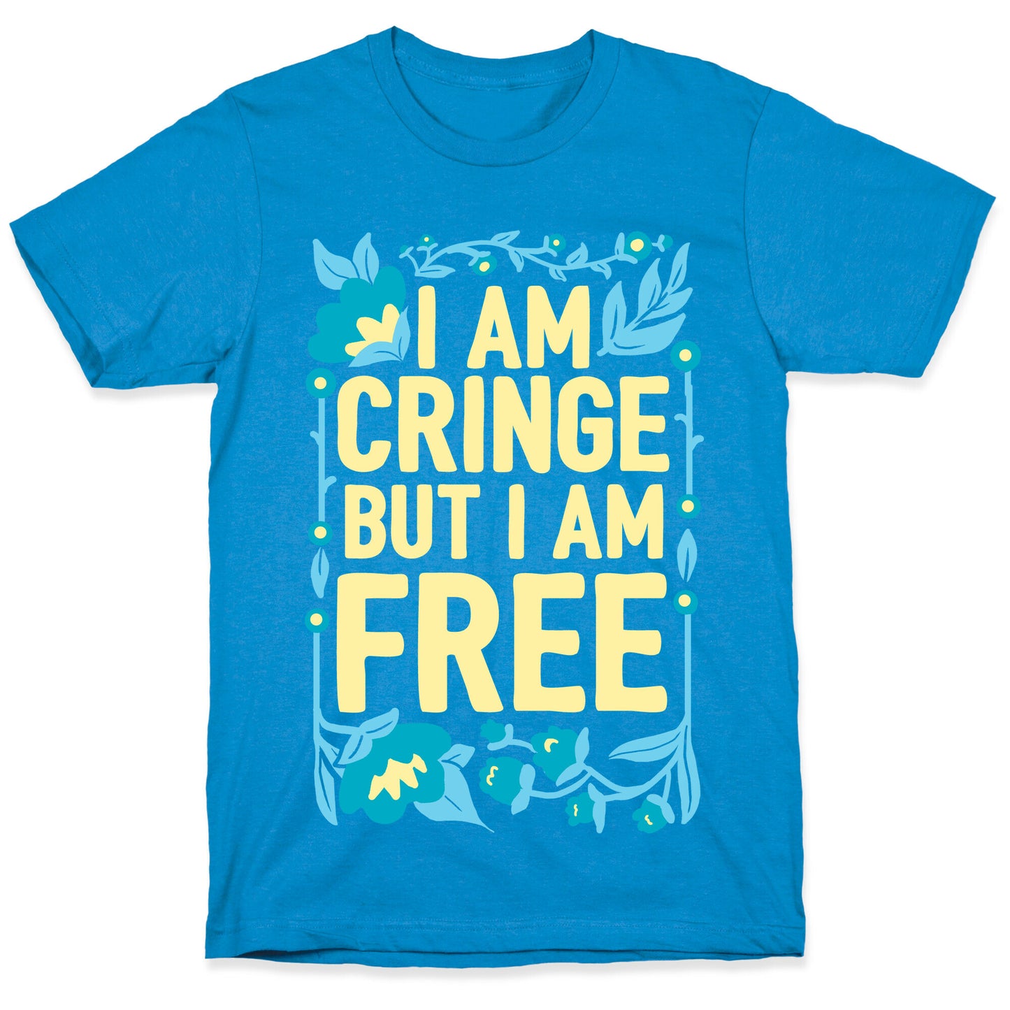 I Am Cringe But I Am Free T-Shirt