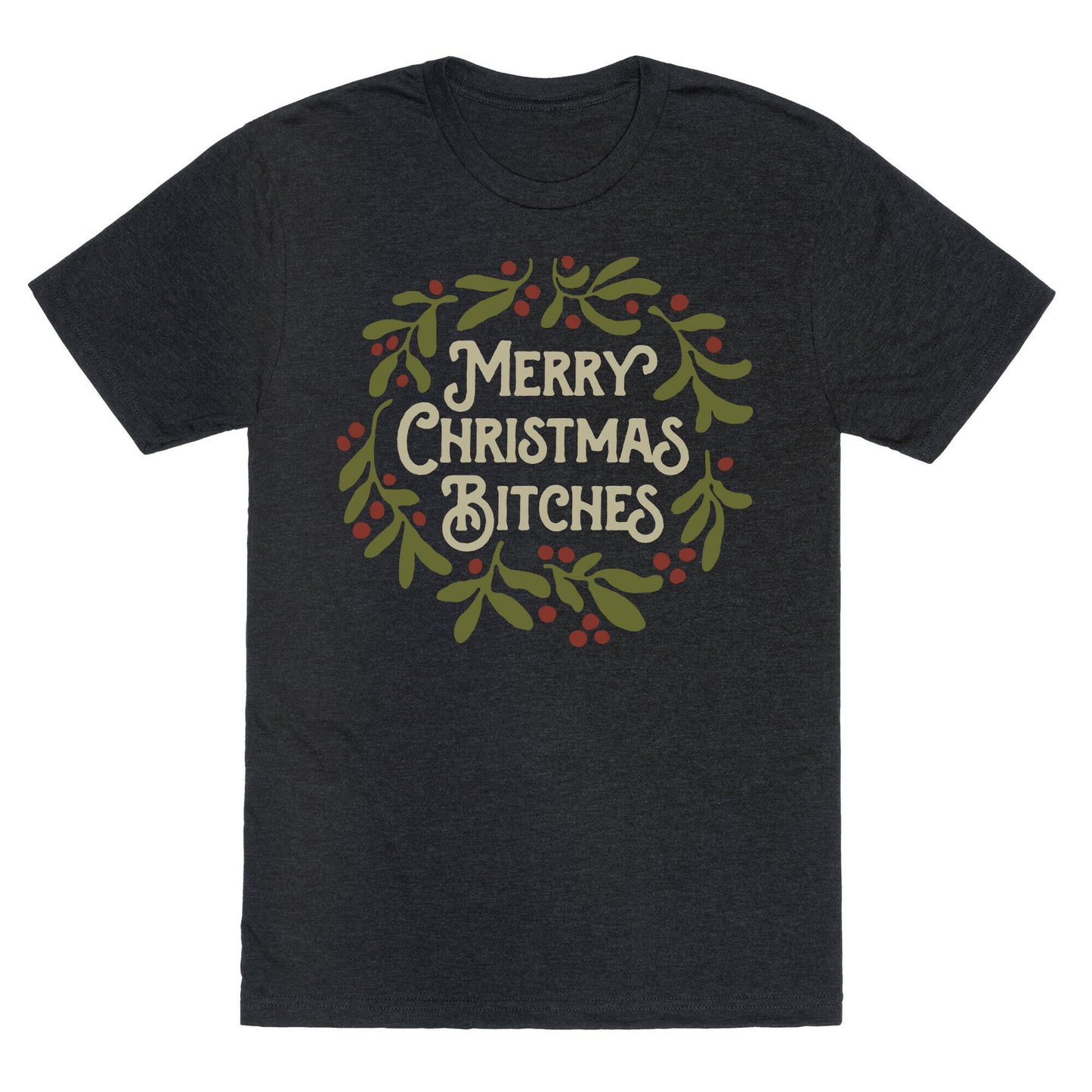 Merry Christmas Bitches Unisex Triblend Tee