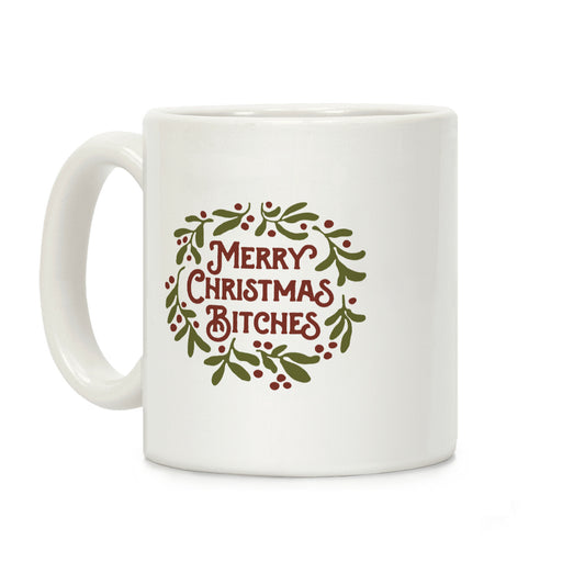Merry Christmas Bitches Coffee Mug