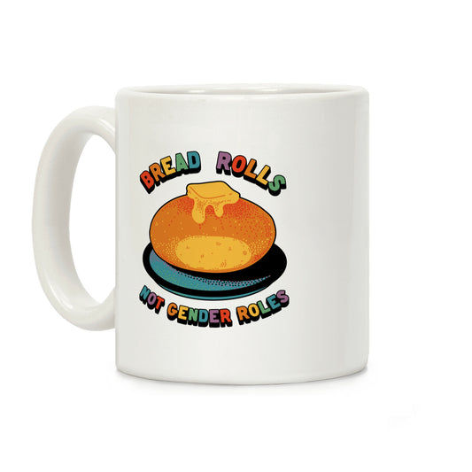 Bread Rolls Not Gender Roles Coffee Mug