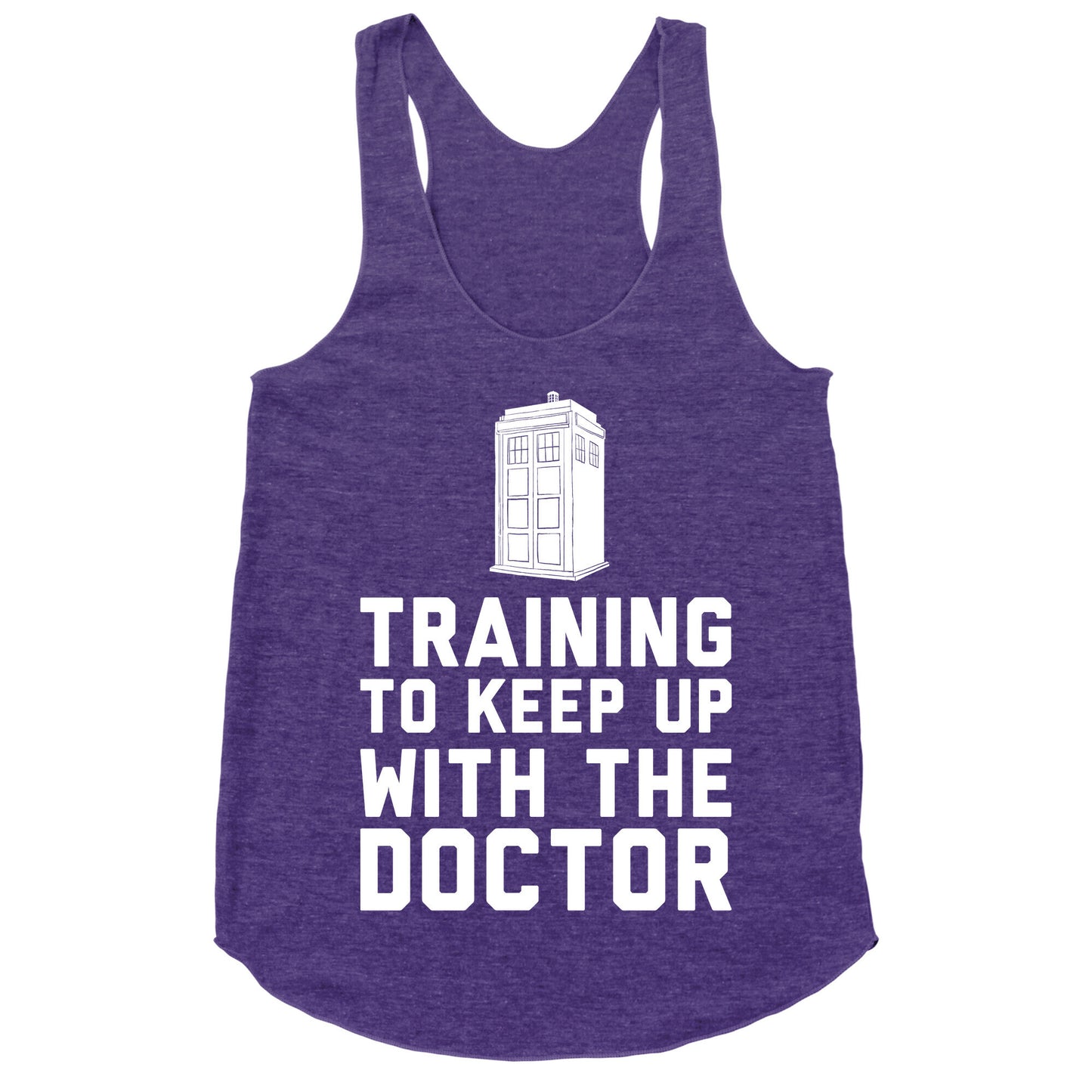Training To Keep Up With The Doctor Racerback Tank