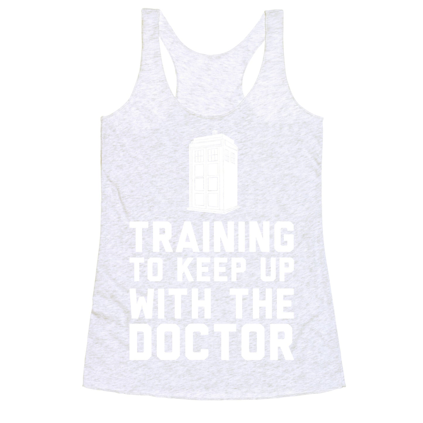Training To Keep Up With The Doctor Racerback Tank