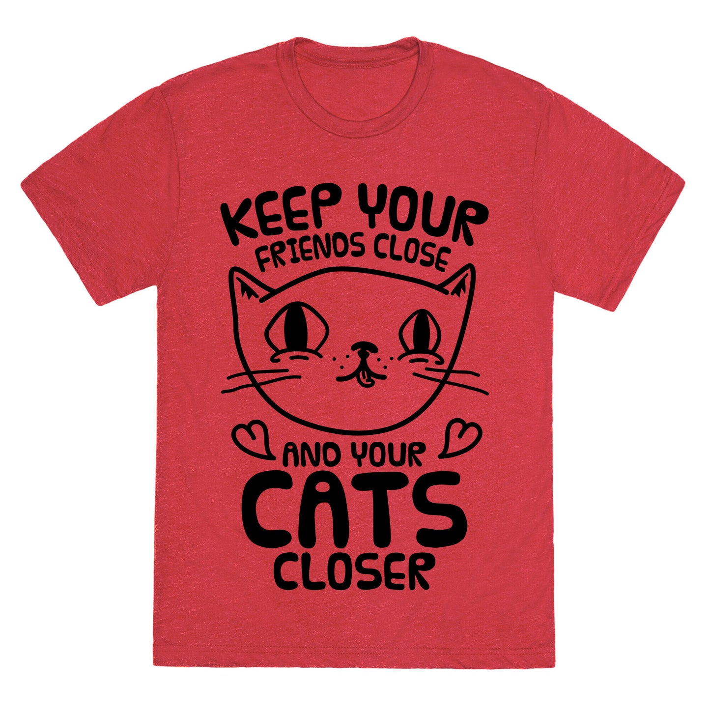 Keep Your Friends Close And Your Cats Closer Unisex Triblend Tee