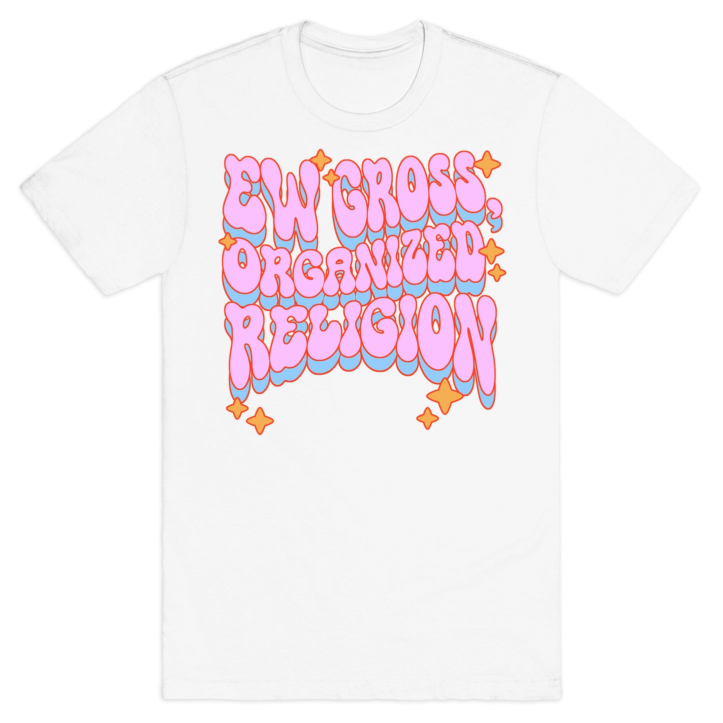 Ew Gross, Organized Religion T-Shirt