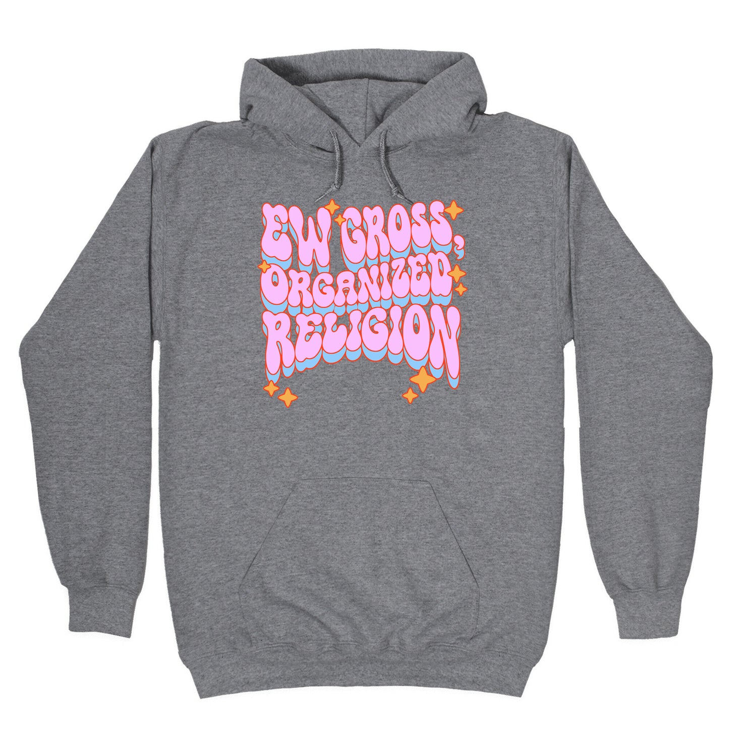 Ew Gross, Organized Religion Hoodie