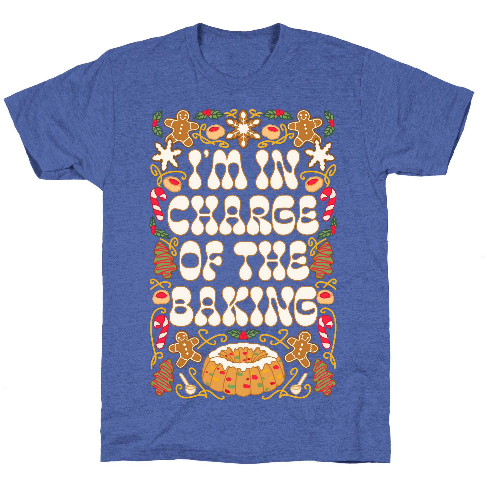 I'm In Charge Of the Baking (Christmas) Unisex Triblend Tee