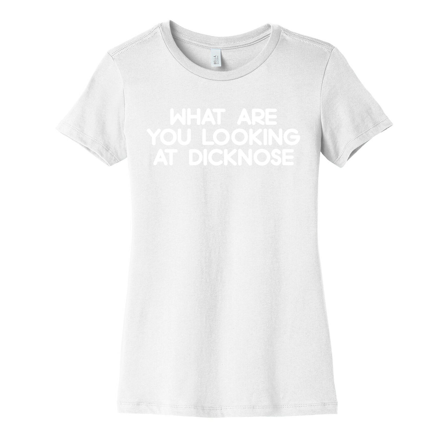 What are you looking at dicknose Women's Cotton Tee