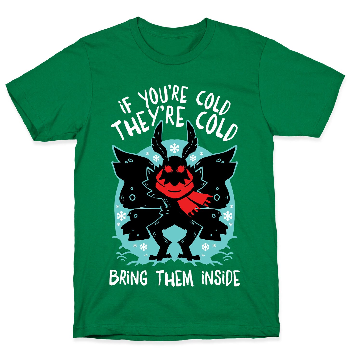 If You're Cold, They're Cold, Bring Them Inside T-Shirt