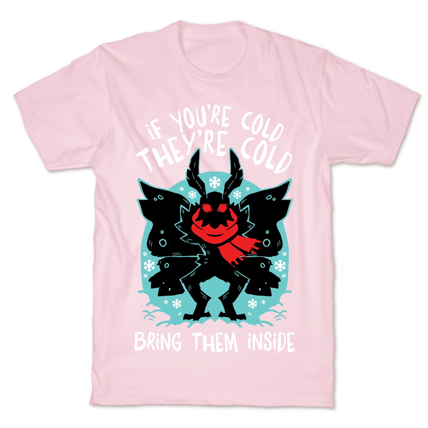 If You're Cold, They're Cold, Bring Them Inside T-Shirt
