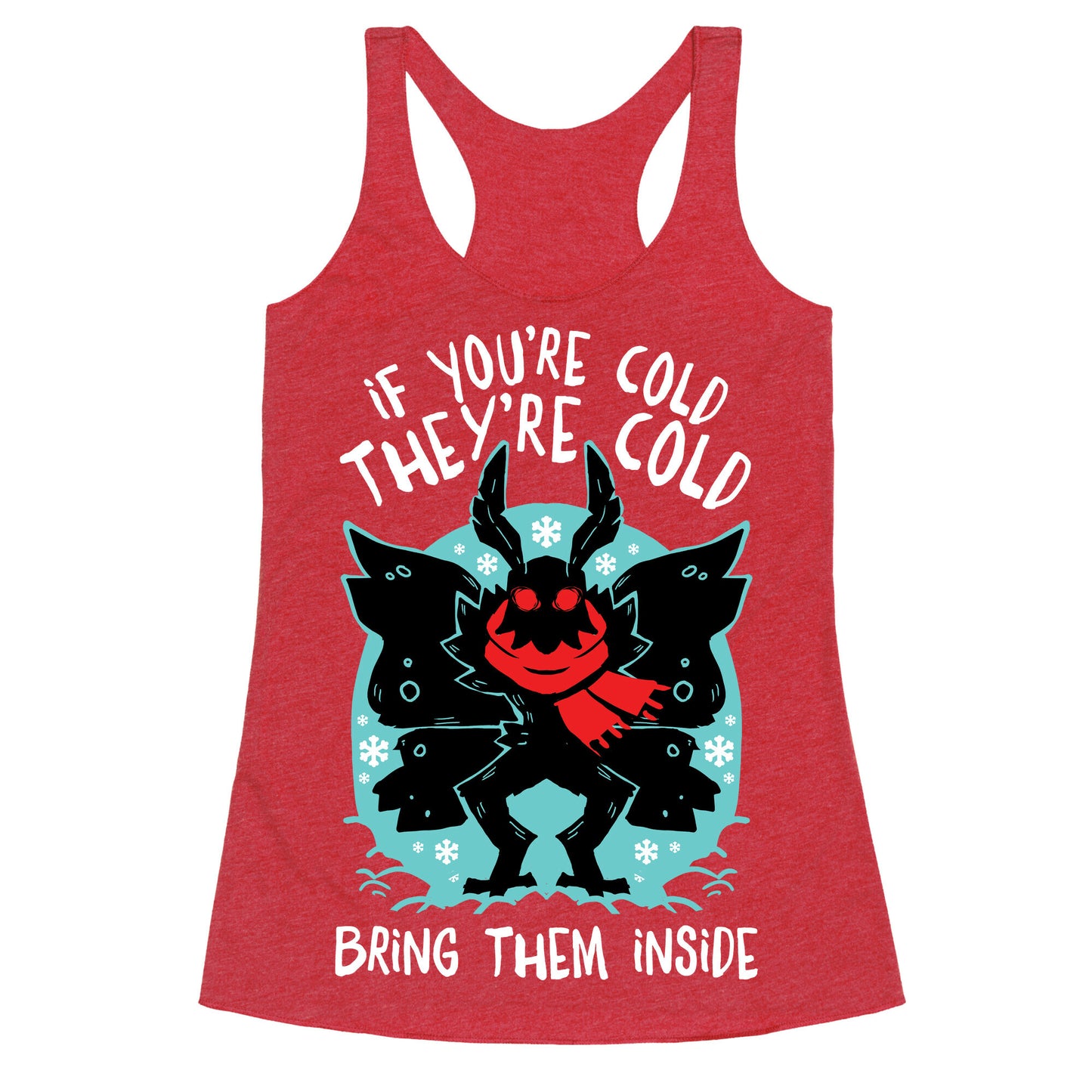 If You're Cold, They're Cold, Bring Them Inside Racerback Tank