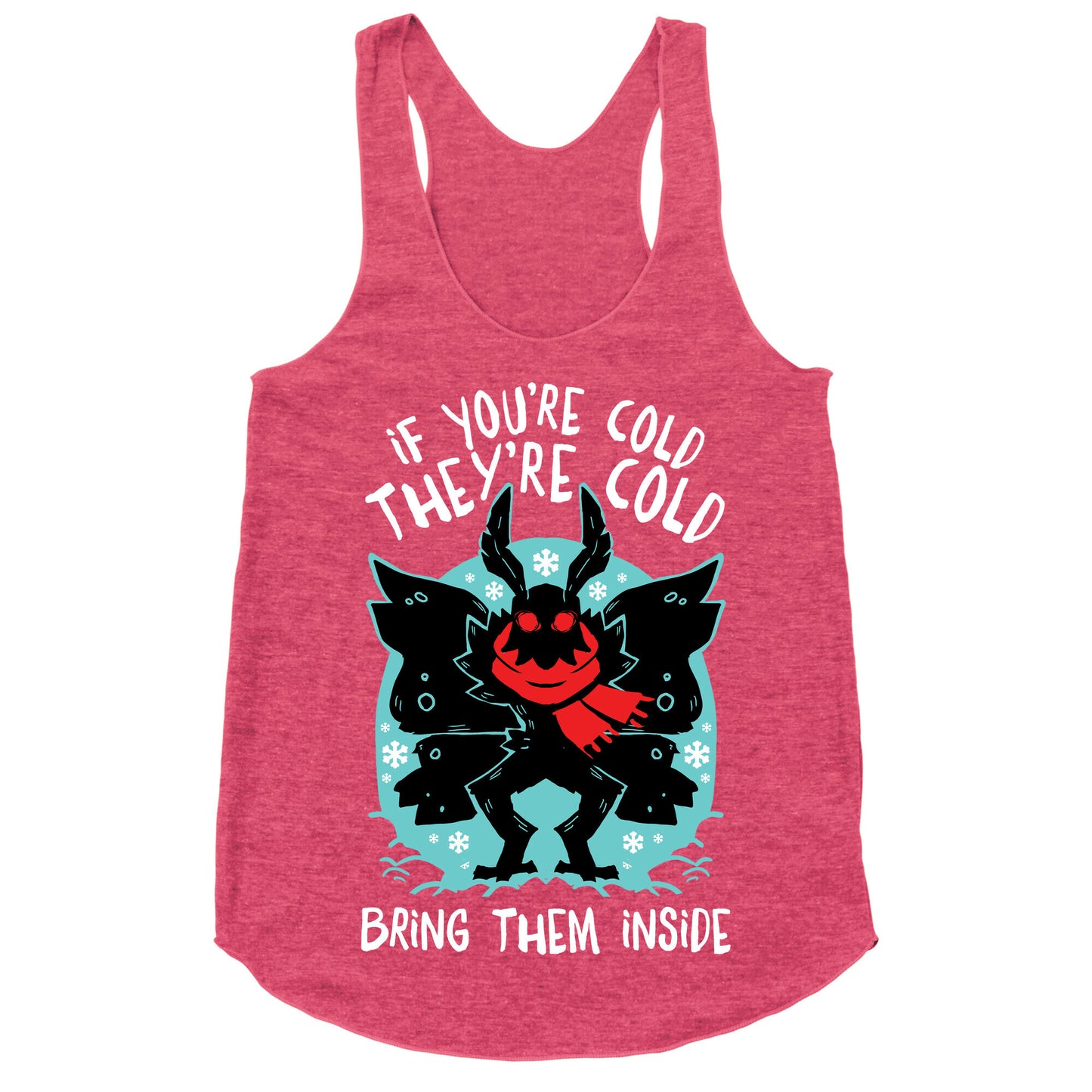 If You're Cold, They're Cold, Bring Them Inside Racerback Tank