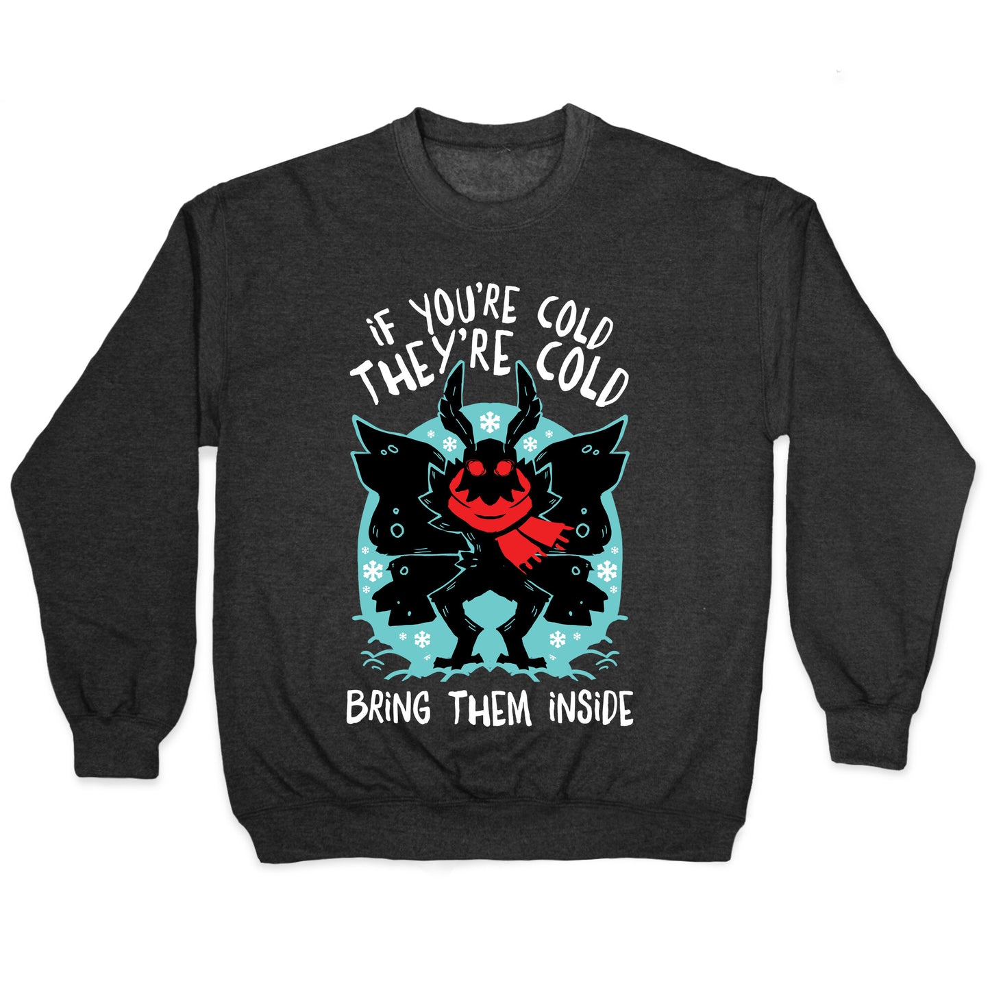If You're Cold, They're Cold, Bring Them Inside Crewneck Sweatshirt