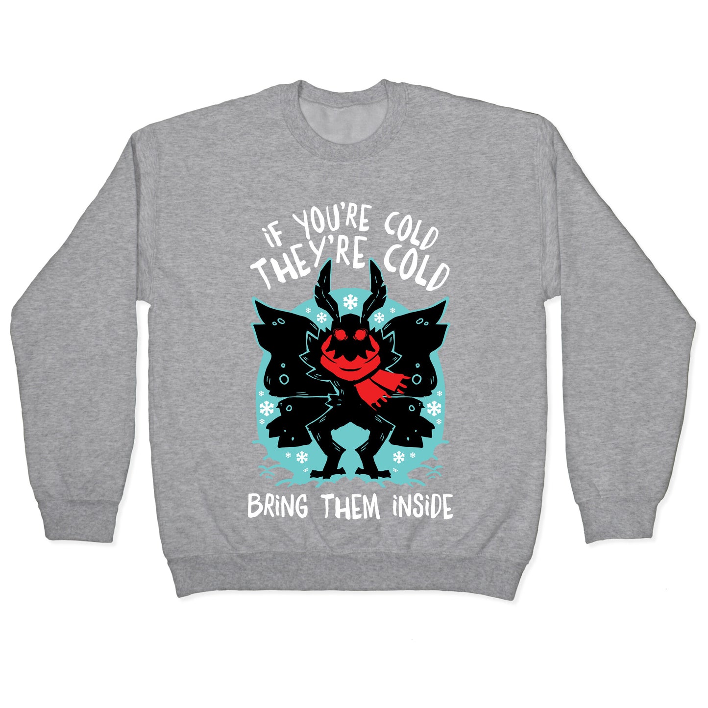 If You're Cold, They're Cold, Bring Them Inside Crewneck Sweatshirt