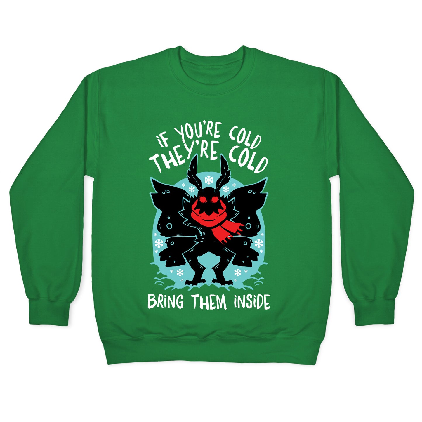 If You're Cold, They're Cold, Bring Them Inside Crewneck Sweatshirt