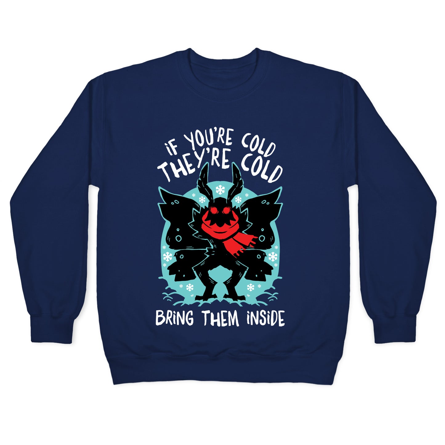 If You're Cold, They're Cold, Bring Them Inside Crewneck Sweatshirt