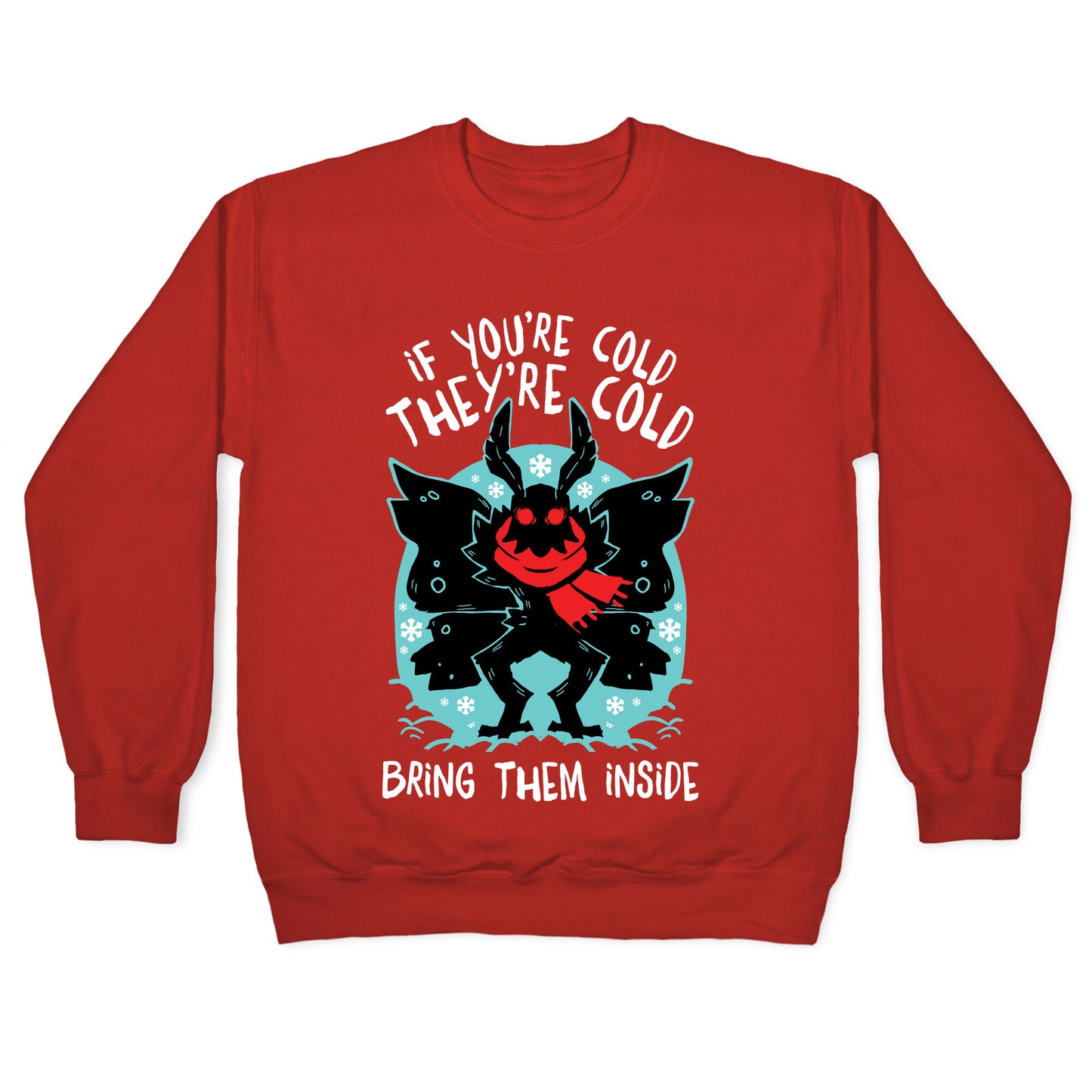 If You're Cold, They're Cold, Bring Them Inside Crewneck Sweatshirt