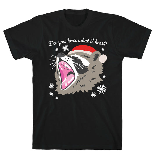 Do You Hear What I Hear? Screaming Raccoon T-Shirt