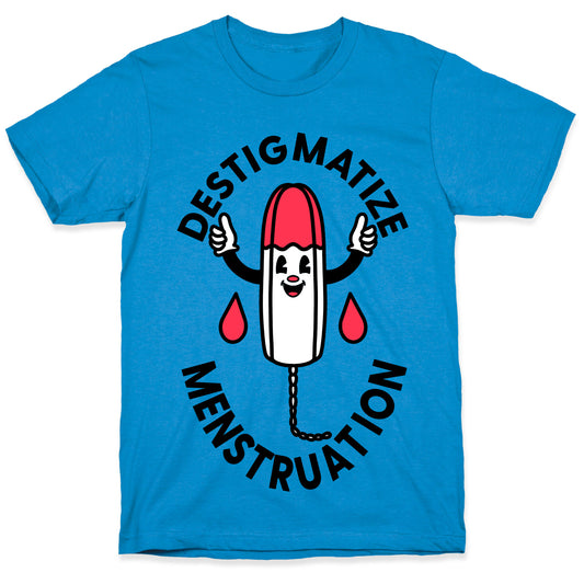 Destigmatize Menstruation T-Shirt