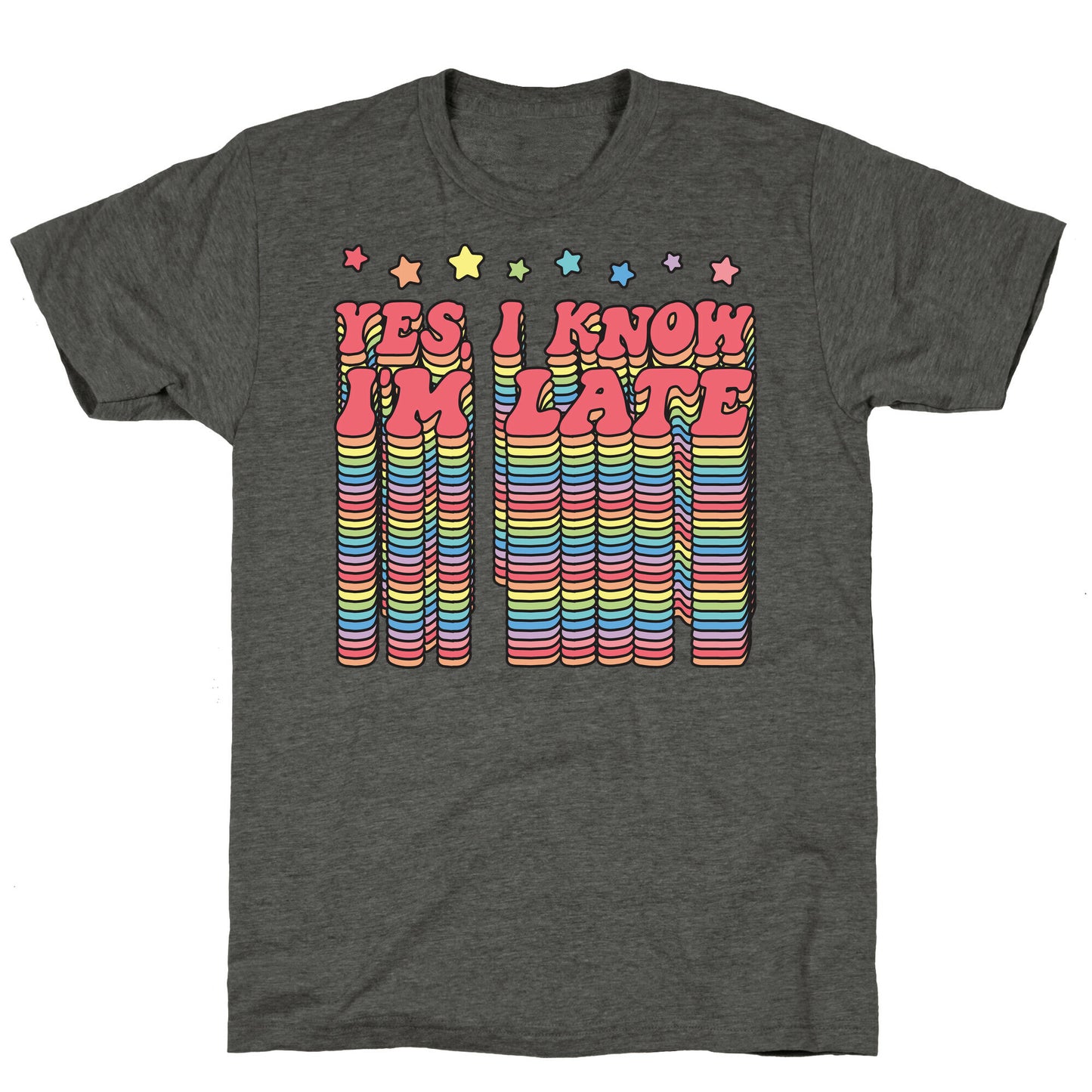 Yes, I Know I'm Late Unisex Triblend Tee