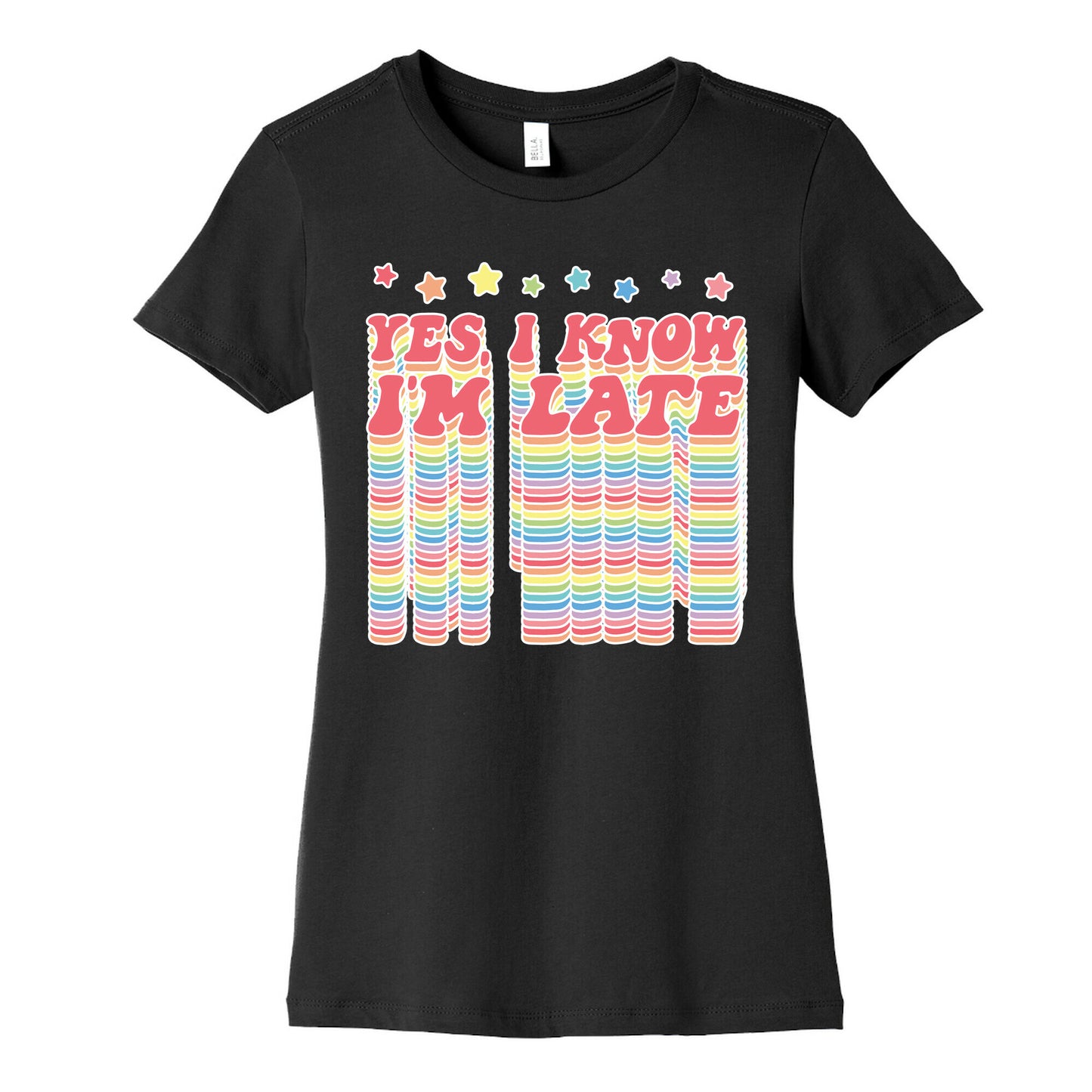 Yes, I Know I'm Late Women's Cotton Tee