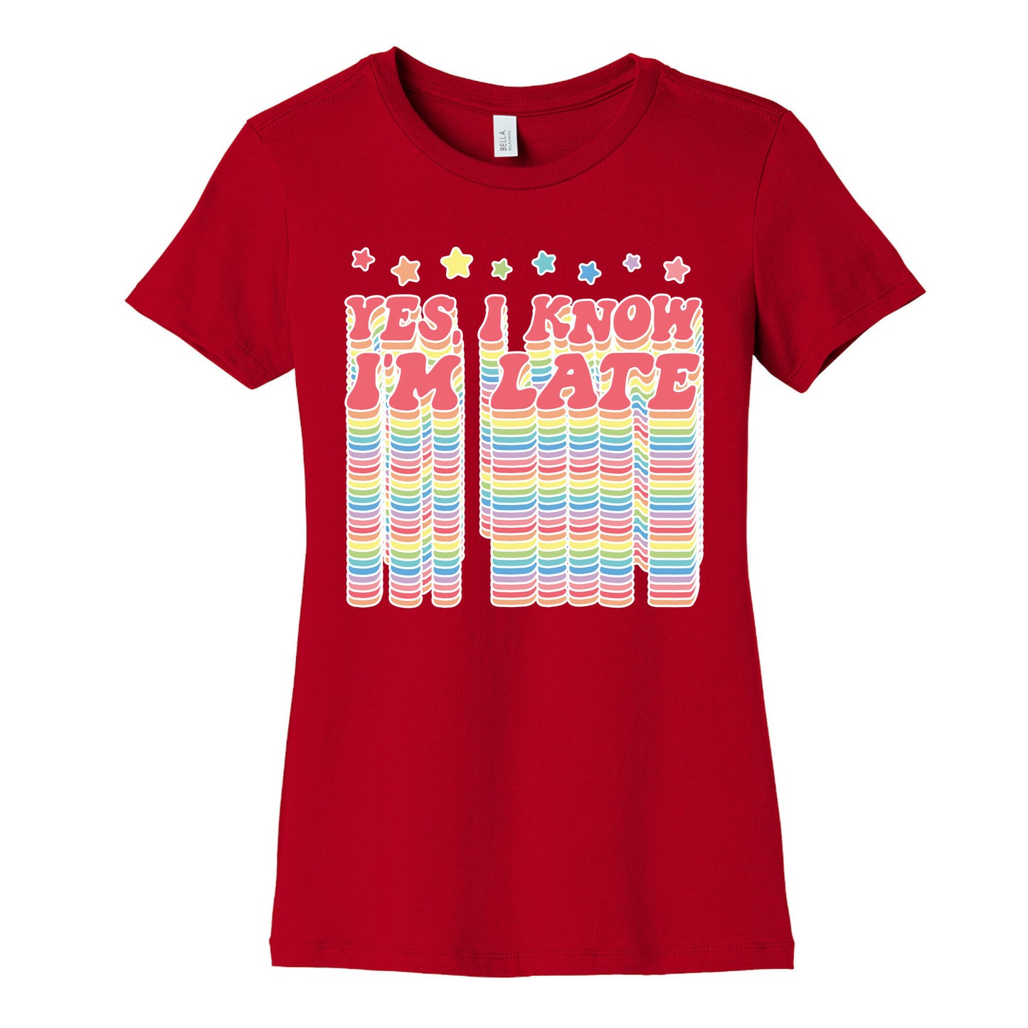 Yes, I Know I'm Late Women's Cotton Tee