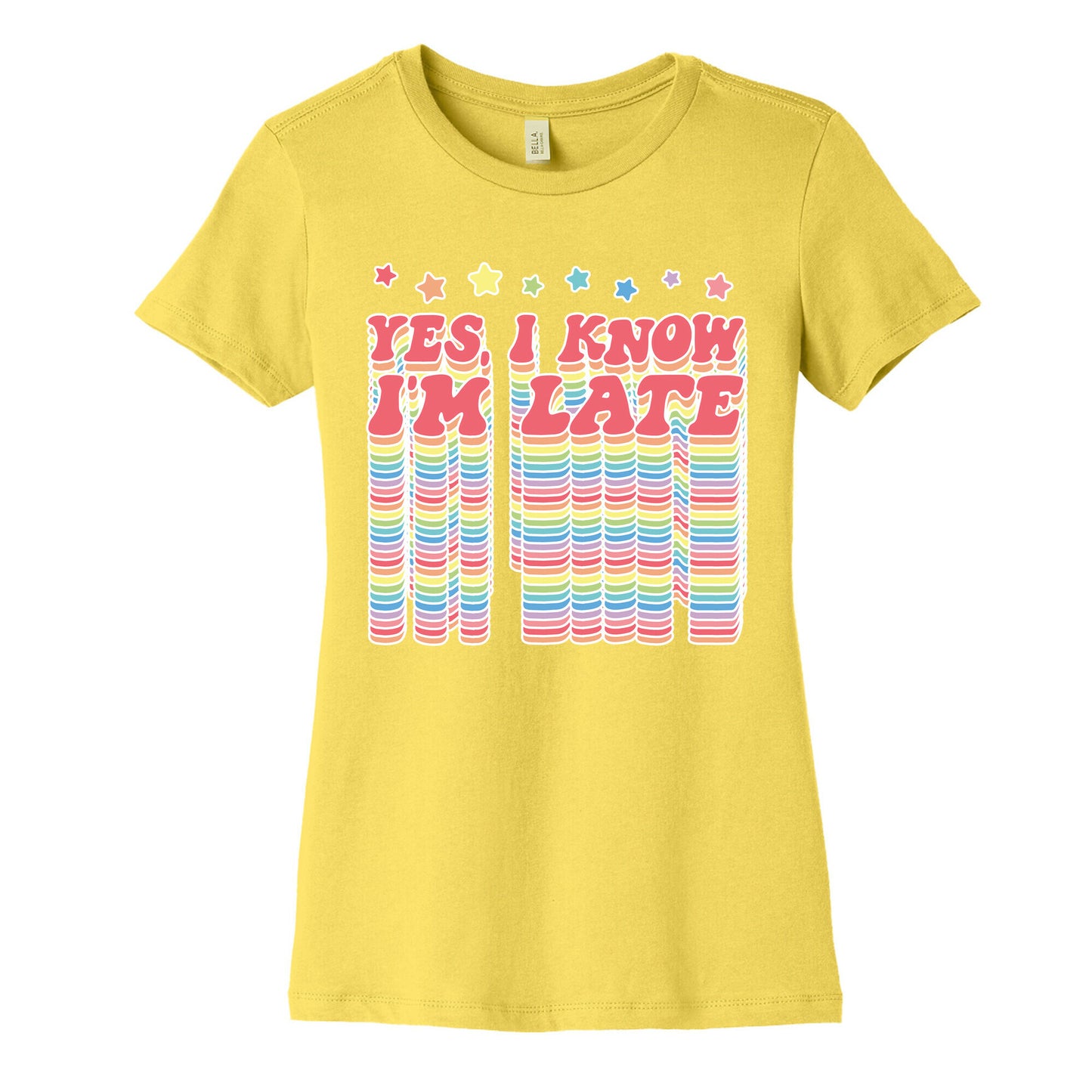 Yes, I Know I'm Late Women's Cotton Tee
