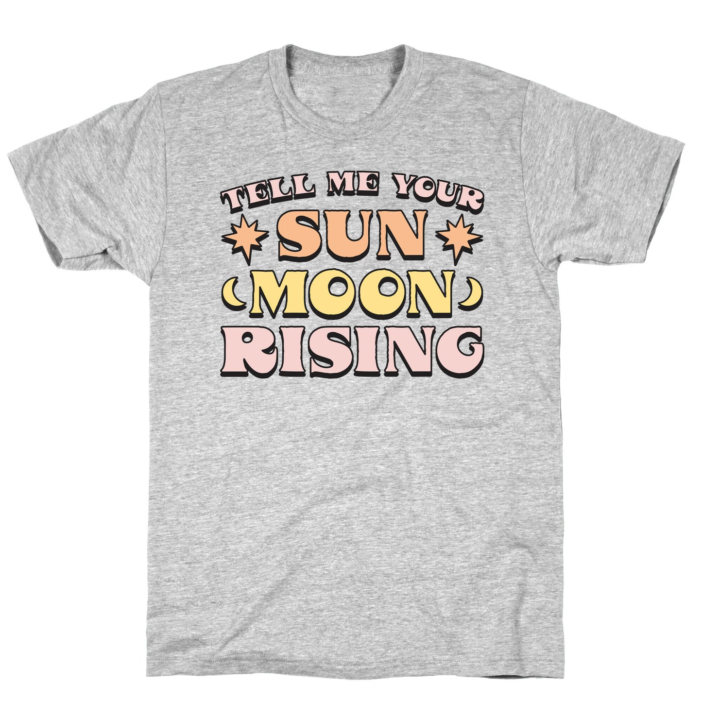 Tell Me Your Sun, Moon, Rising T-Shirt