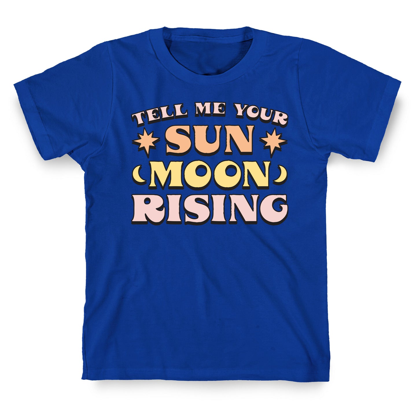 Tell Me Your Sun, Moon, Rising T-Shirt