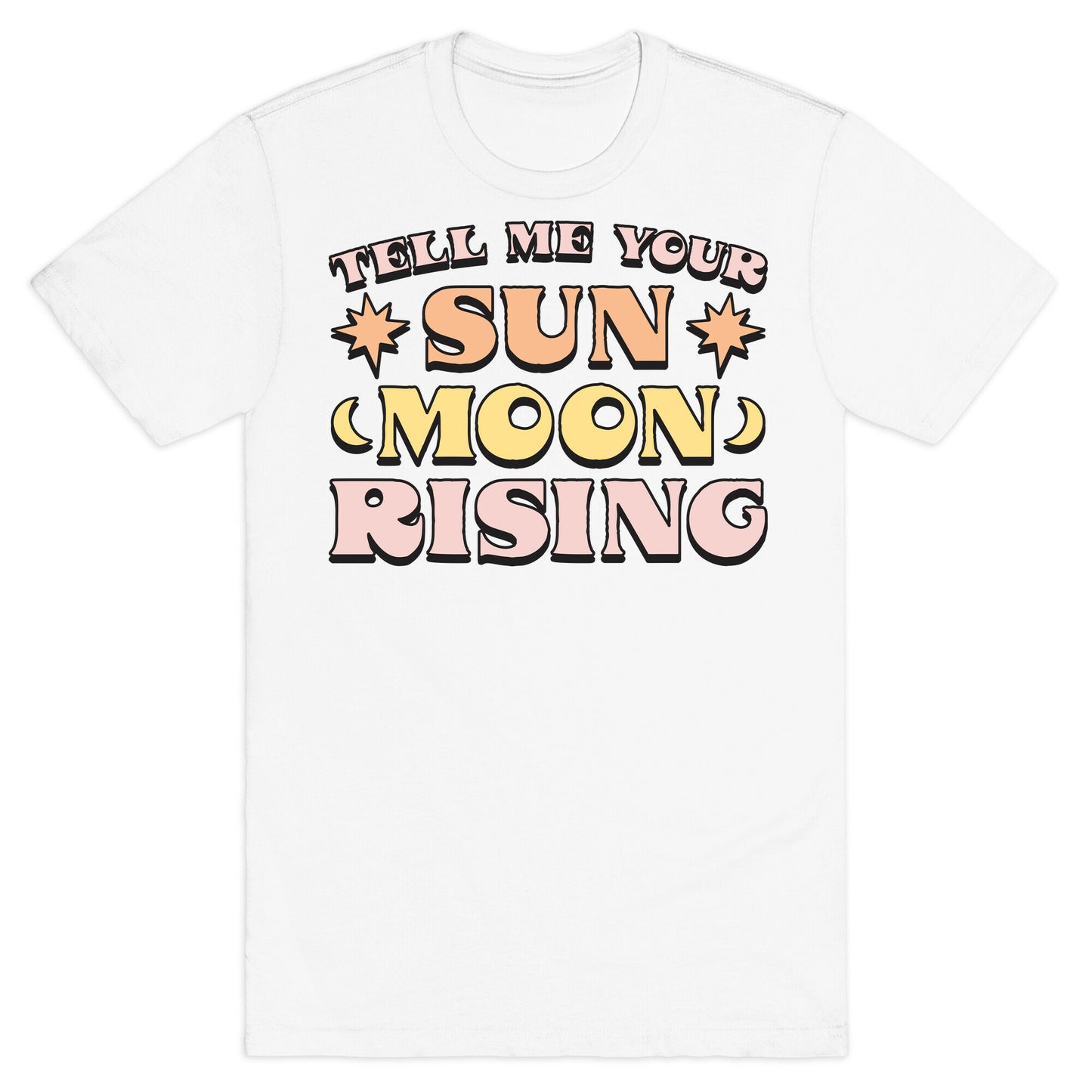 Tell Me Your Sun, Moon, Rising T-Shirt