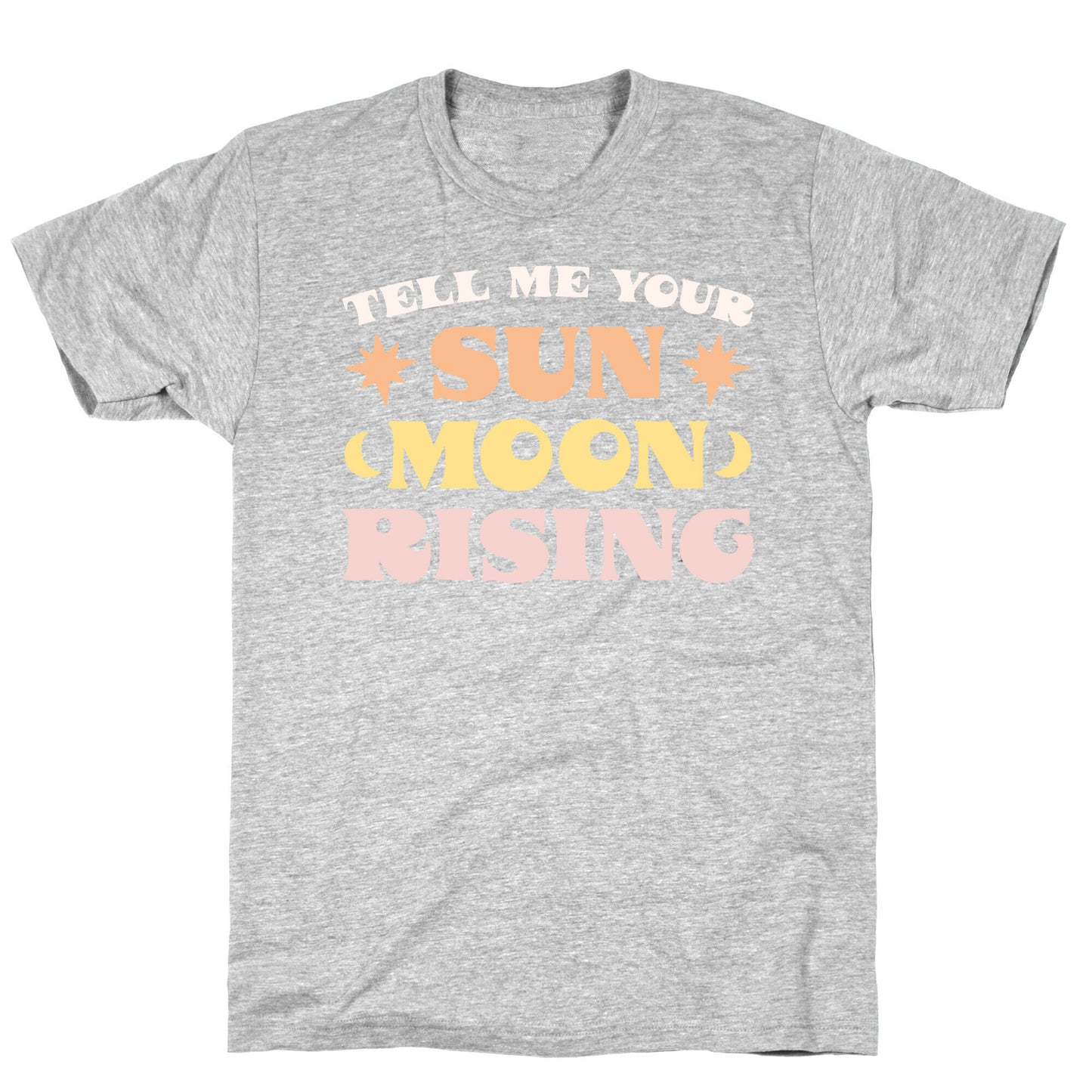 Tell Me Your Sun, Moon, Rising T-Shirt