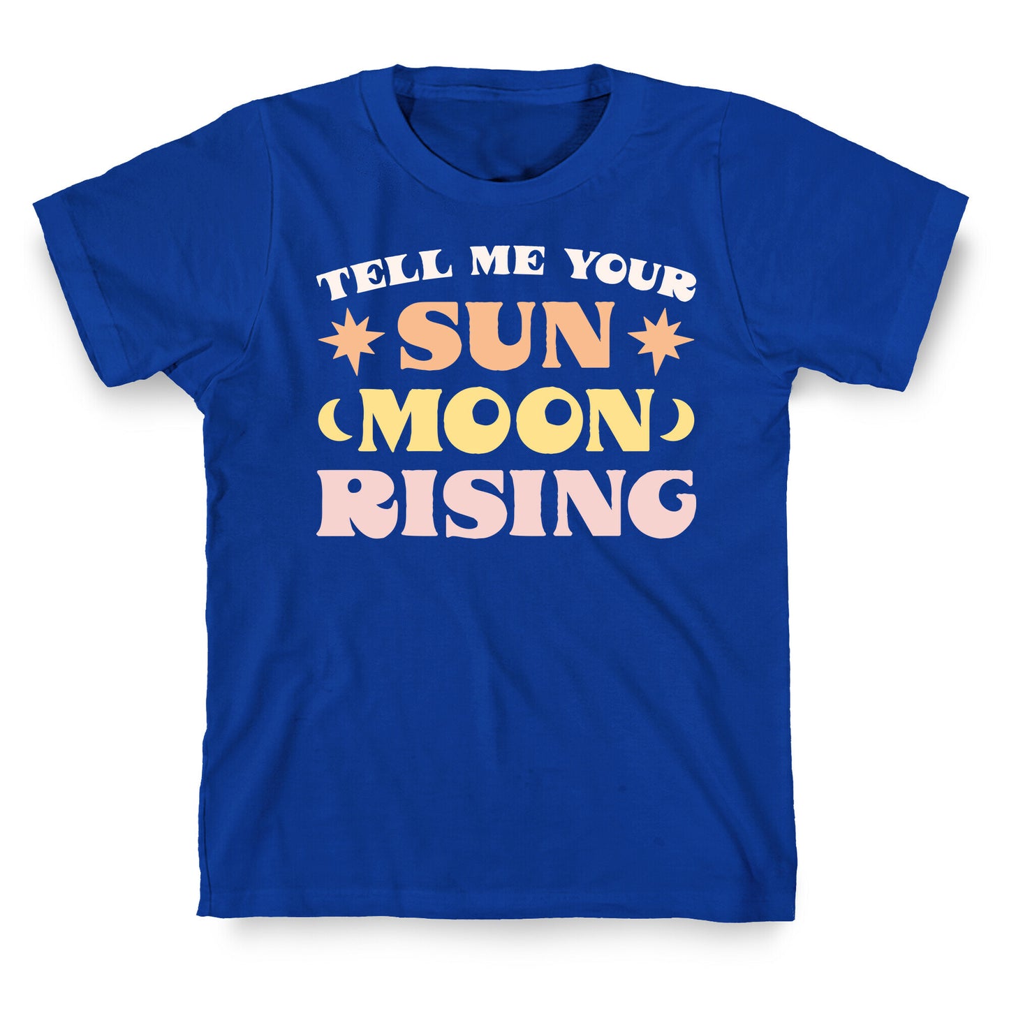 Tell Me Your Sun, Moon, Rising T-Shirt