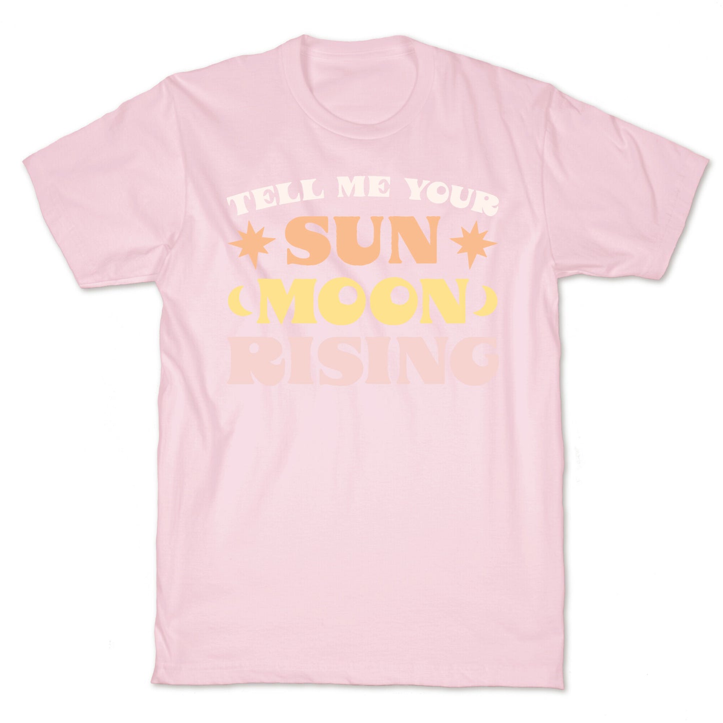 Tell Me Your Sun, Moon, Rising T-Shirt