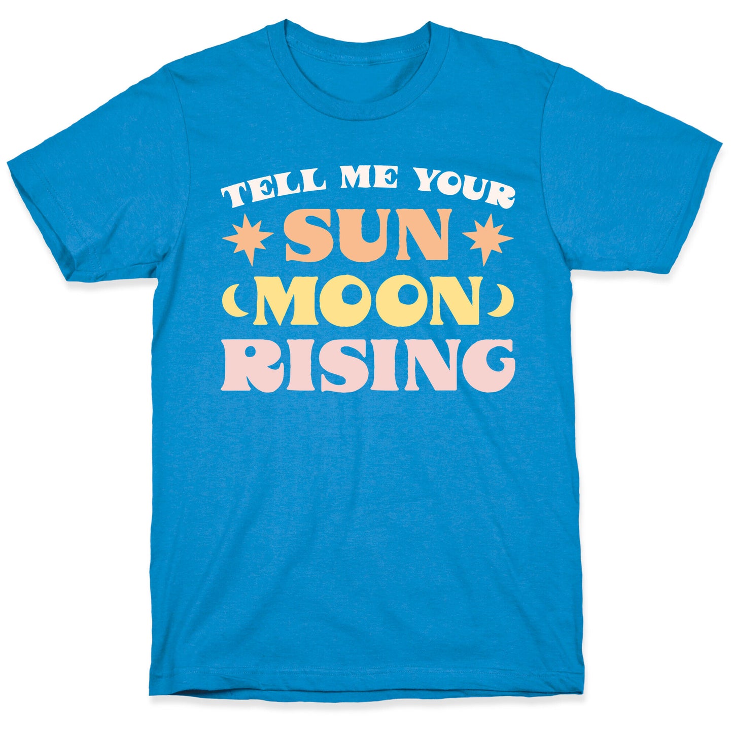Tell Me Your Sun, Moon, Rising T-Shirt