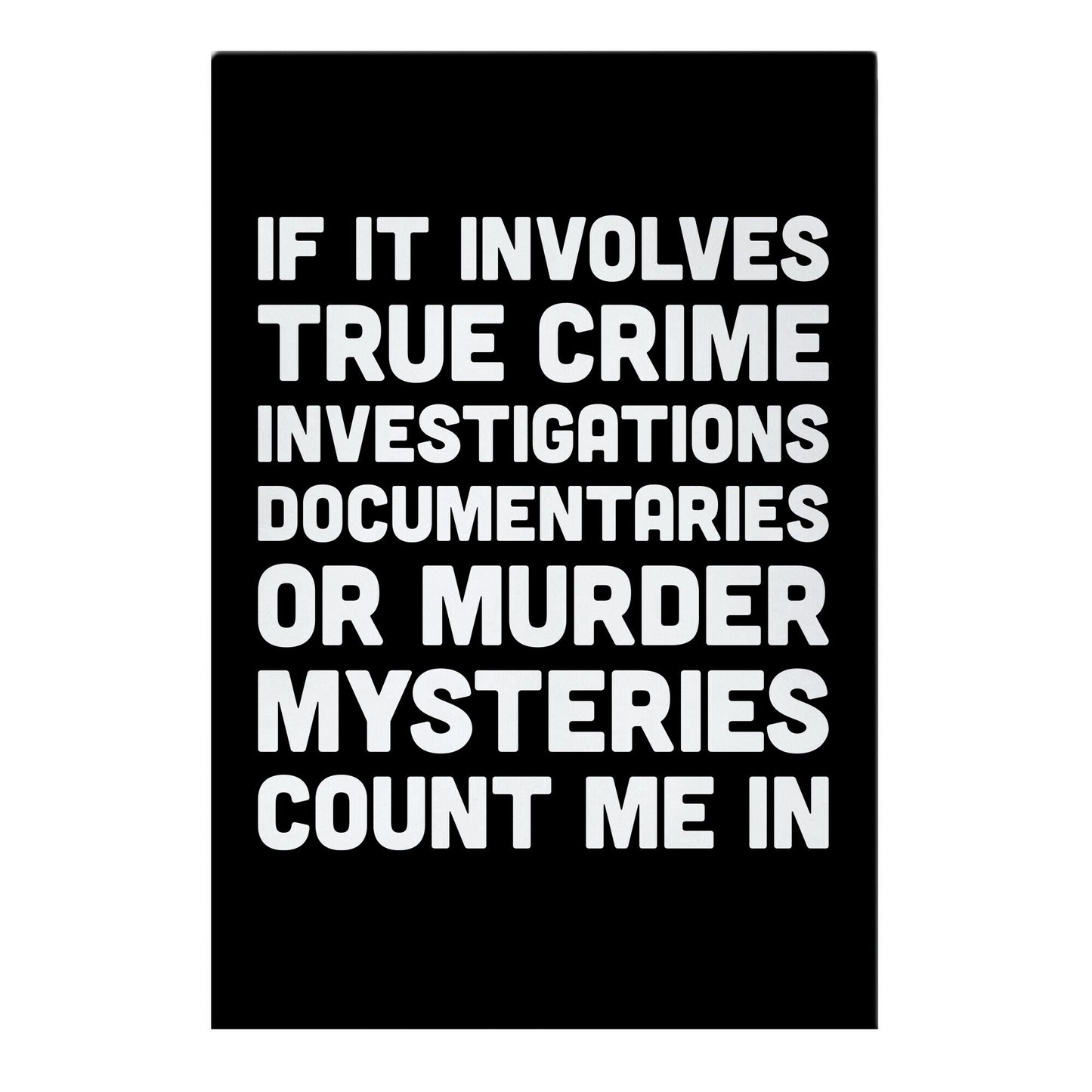If It Involves True Crime Count Me In Garden Flag